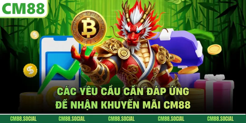 Các yêu cầu cần đáp ứng để nhận khuyến mãi CM88