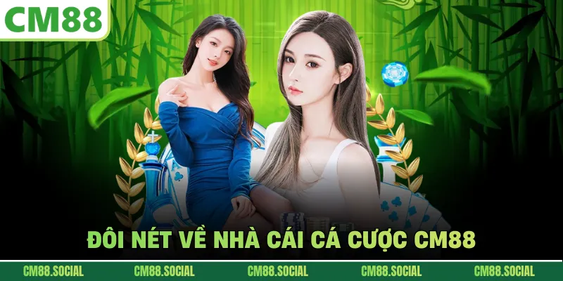 Đôi nét về nhà cái cá cược CM88