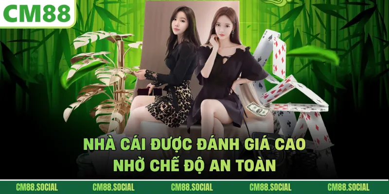 Nhà cái được đánh giá cao nhờ chế độ an toàn