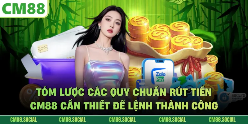 Tóm lược các quy chuẩn rút tiền CM88 cần thiết để lệnh thành công